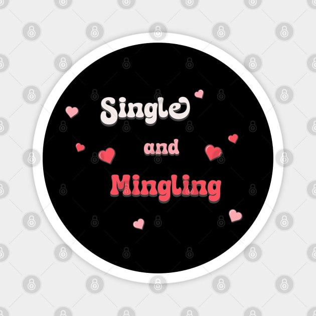 Single and mingling love tee Magnet by Steve